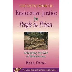 USED-The Little Book of Restorative Justice for People in Prison: Rebuilding the Web of Relationships by Toews, Barb (Paperback)