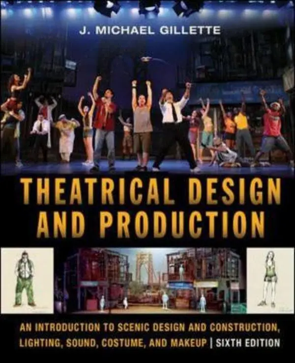 USED-Theatrical Design and Production: An Introduction to Scene Design and Construction, Lighting, Sound, Costume, and Makeup by J. Michael Gillette (Hardcover)