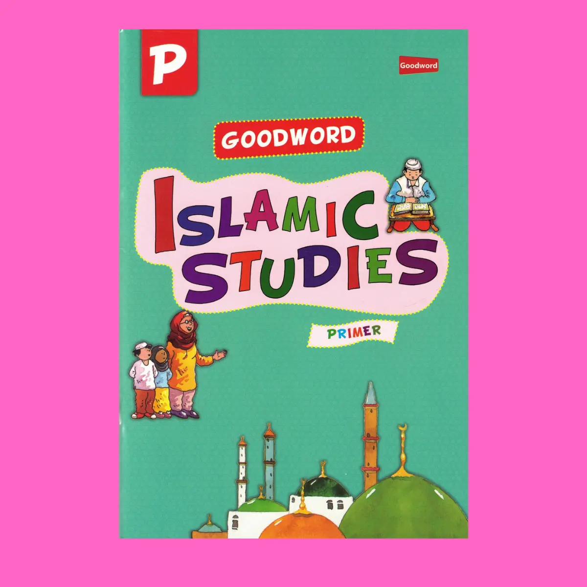 Goodword Islamic Studies Primer (Textbook) by Saniyasnain Khan