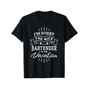 Cotton Short Sleeve I'M Sorry The Nice Bartender Is On Vacation Bar Bartender T-Shirt For Men Women Black Fabric Workout Tops Gym Shirts Workout Clothes Men Tshirt
