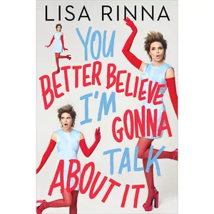 You Better Believe I'm Gonna Talk About It by Lisa Rinna [Hardback Book]