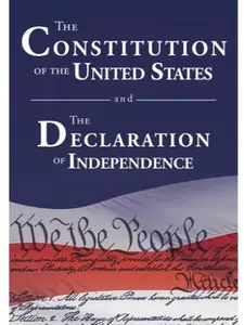 The Constitution of the United States and The Declaration of Independence