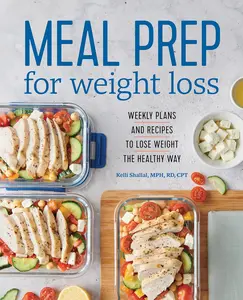 Meal Prep for Weight Loss: Weekly Plans and Recipes to Lose Weight the Healthy Way Paperback