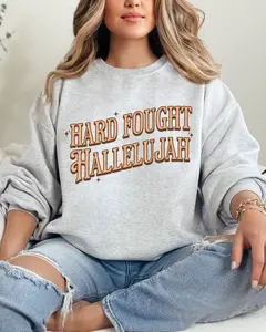 Hard Fought Hallelujah Crewneck