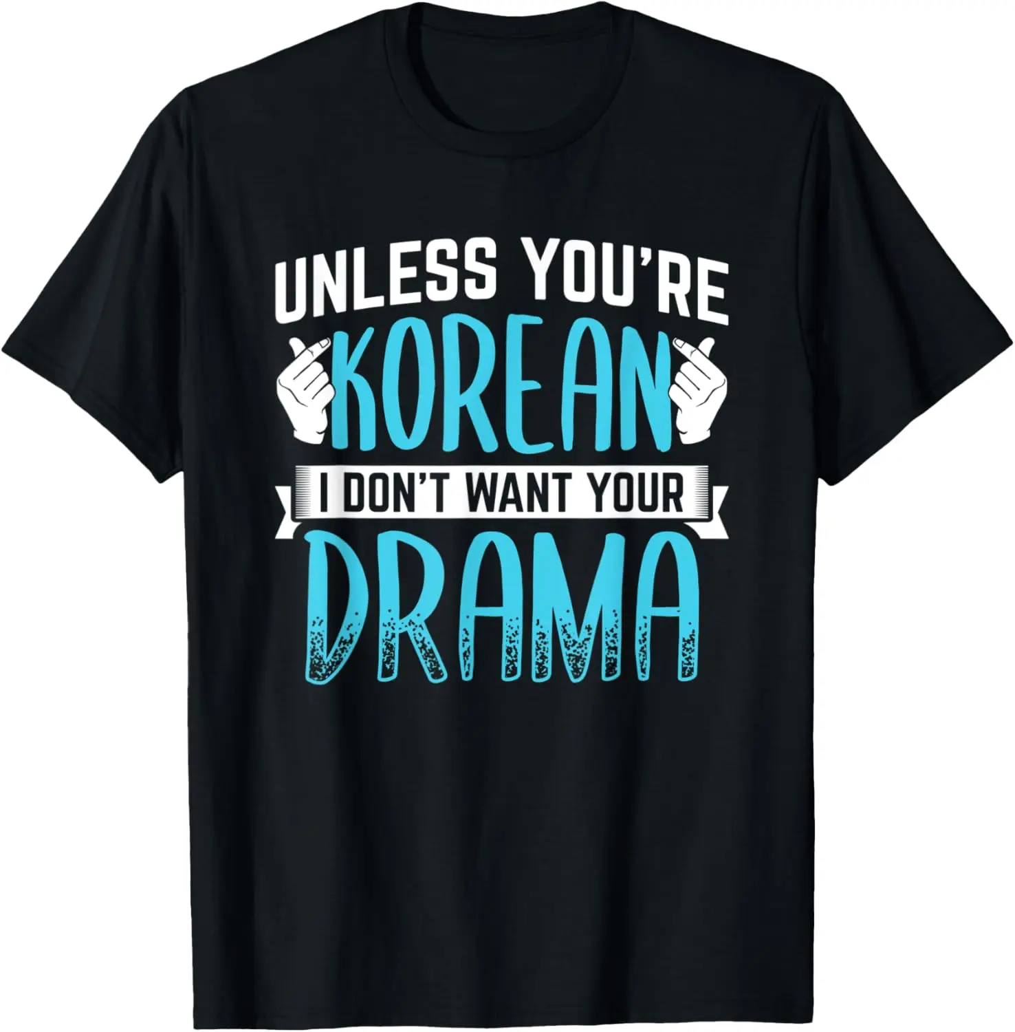 No Drama Unless You're Korean Kpop Kdrama T-Shirt