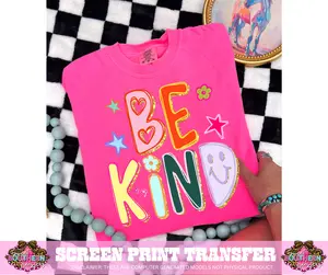 FULL COLOR SCREEN PRINT  - BE KIND