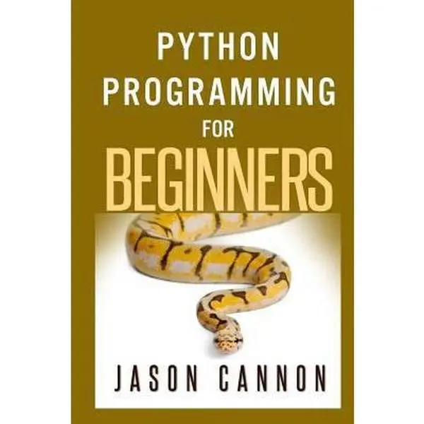 Used Book - Python Programming for Beginners: Introduction to Python Language, Control Program Flow & Integrated Development Environments (2014 Edition, 0.6 lb, Paperback by Jason Cannon, English), 0.6 Pounds