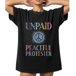 Unpaid Peaceful Protester T-Shirt - Funny Political Activism Graphic Tee - Peace Sign Protest Apparel - Anti Trump Resistance Shirt - Civil Rights Statement T-Shirt