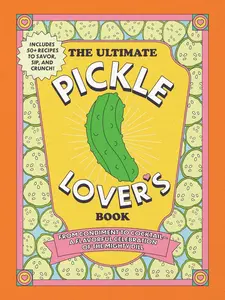 THE ULTIMATE PICKLE LOVER'S BOOK [Hardcover]
