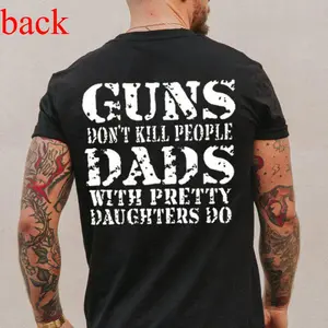 GUNS DON'T K*LL PEOPLE DADS WITH PRETTY DAUGHTERS DO Print Men's Shirt, Top Menswear,  Tee, Sweatshirt, Menswear, Tops,Gift for Husband,  Unisex, Fabric, Streetwear