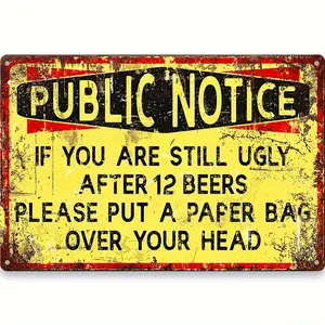 Funny Public Notice Metal Tin Metal Sign, Beer Sign Sarcasm Vintage Retro Bars 8X12 Inches \ 30X20Cm Decor