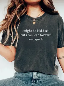 I Might Be Laid Back Women T-Shirt: Sarcastic Funny Casual Graphic Fitted Short Sleeves Crewneck Tee Top
