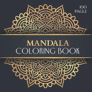 Mandala Coloring Book 100 Coloring Pages for Adults. A Relaxing Hobby for Women: Mandalas for Stress Relief and Relaxation Paperback – November 30, 2021