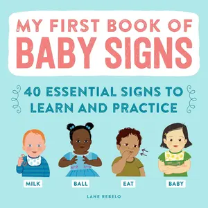 My First Book of Baby Signs: 40 Essential Signs to Learn and Practice Peaperback