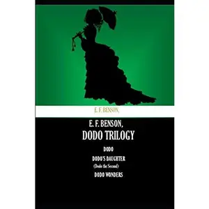 USED-E. F. Benson, Dodo Trilogy: Dodo Dodo’s Daughter (Dodo The Second) Dodo Wonders by E. F. Benson (Paperback)