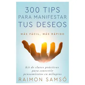 300 Tips para Manifestar tus Deseos – Guía de Manifestación y Ley de Atracción (Libro en Español) - Paperback