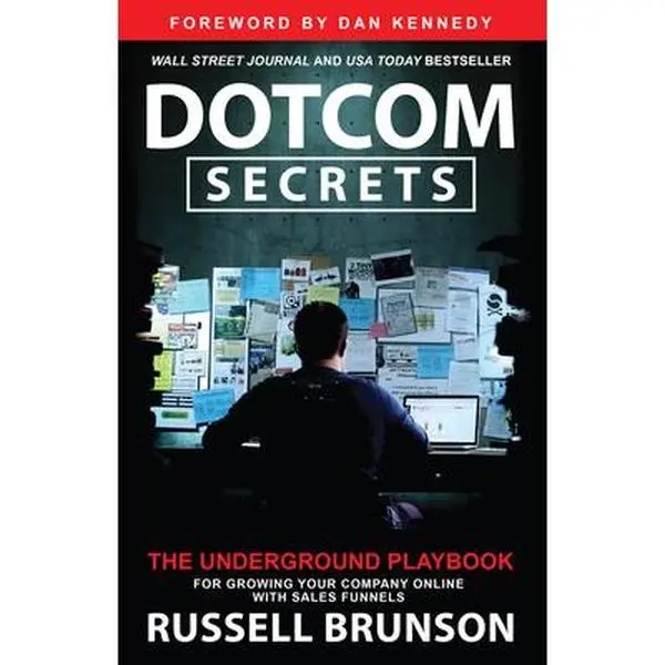 Dotcom Secrets: The Underground Playbook for Growing Your Company on the internet with Sales Funnels -- Russell Brunson - Paperback