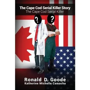 USED-The Cape Cod Serial Killer Story by Goode, Ronald D. (Paperback)