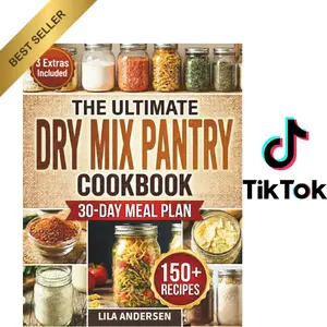 The Ultimate Dry Mix Pantry Cookbook: 150+ Easy, Budget-Friendly Homemade Recipes for Quick Meals, Clean Ingredients, & an Organized Pantry | 30-Day Meal Plan and Shopping List (Pantry Mastery Series)