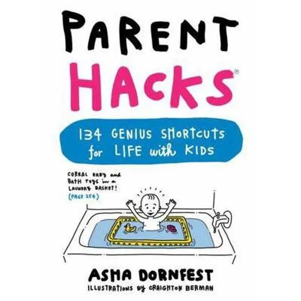 USED-Parent Hacks: 134 Genius Shortcuts for Life with Kids by Dornfest, Asha (Paperback)