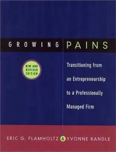 USED-Growing Pains : Transitioning from an Entrepreneurship to a Professionally Managed Firm by Eric G. Flamholtz (Hardcover)