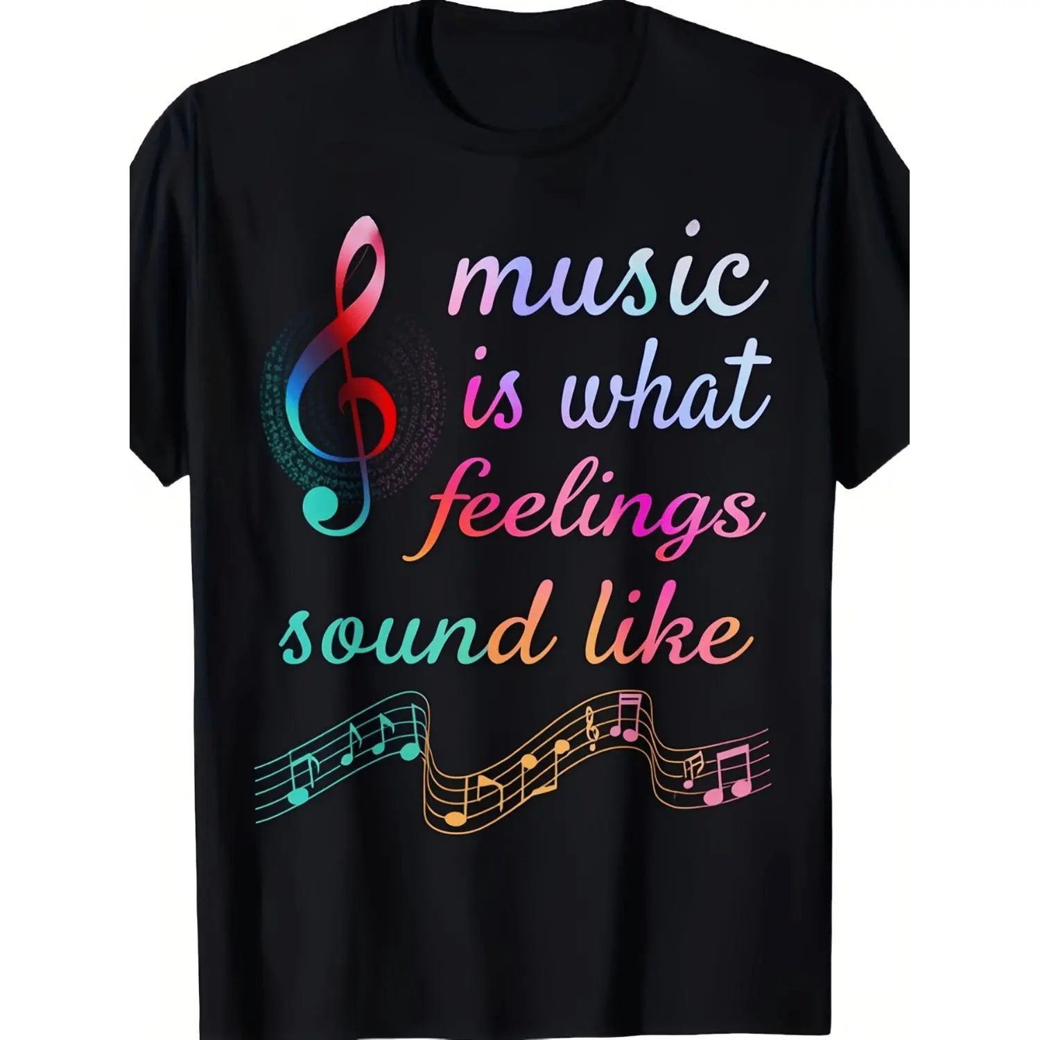 Unisex Black TShirt Featuring Music Notes and Treble Clef with Colorful Quote Music Is What Feelings Sound Like Soft Breathable Relaxed Fit Ideal for Musicians Concerts Parties Plus Size