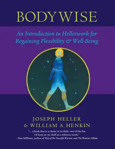 USED-Bodywise: An Introduction to Hellerwork for Regaining Flexibility & Well-Being by Heller, Joseph (Paperback)