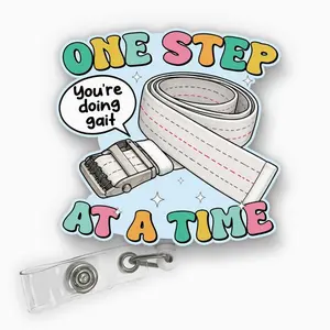 One Step at a Time You’re Doing Gait Badge Reel, Physical Therapy Acrylic Retractable ID Holder Gift CX8