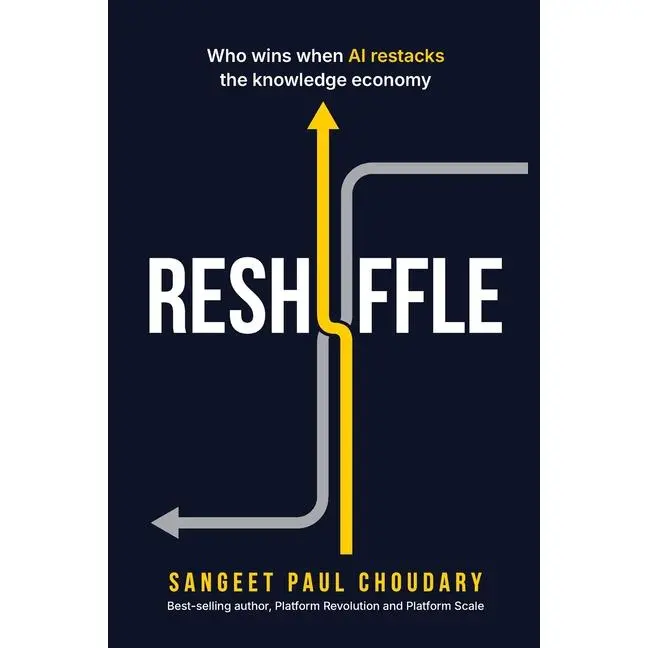Reshuffle: Who wins when AI restacks the knowledge economy -- Sangeet Paul Choudary - Paperback