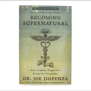 Becoming Supernatural: How Common People Are Doing the Uncommon by Joe Dispenza – Paperback, Illustrated, March 5, 2019