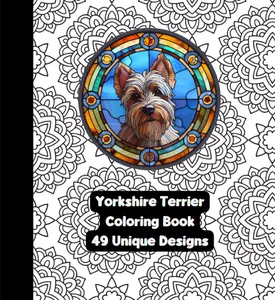 Yorkshire Terrier - Dog - Adult Coloring Book - 49 Unique Designs - Created and Designed By Feisty Mom Designs cute coloringbooks coloringbooks easy coloring