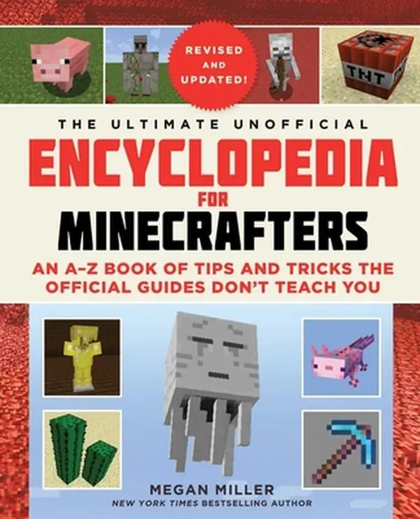 The Ultimate Unofficial Encyclopedia for Minecrafters (Revised and Updated 2023): An A-Z Book of Tips and Tricks the Official Guides Don't Teach You -- Megan Miller, Hardcover