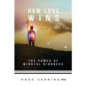 USED-How Love Wins: The Power of Mindful Kindness by Carnine, Doug (Paperback)