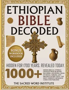 Comprehensive Ethiopian Orthodox Bible Codex - 1000+ Hidden Biblical Symbols Unveiled, 88 Books (Apocrypha, Book of Enoch, Jubilees, Lost & Sacred Writings), for Religion Enthusiasts, Comprehensive Codex