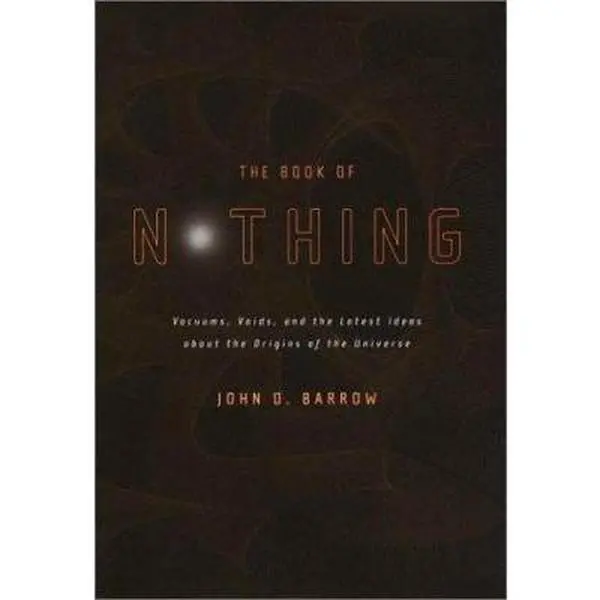 USED Book - The Book of Nothing: Vacuums, Voids, and the Latest Ideas About the Origins of the Universe by John D. Barrow (Hardcover) - english