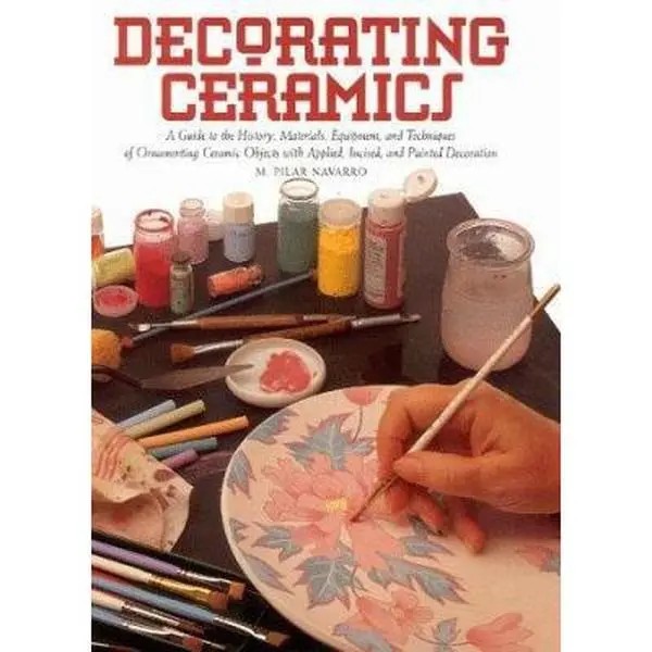 USED-Decorating Ceramics: A Guide to the History, Materials, Equipment, and Techniques of Ornamenting Ceramic Objects With Applied, Incised, and Painted Decoration by M. Pilar Navarro (Paperback)