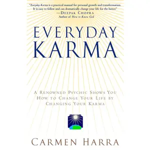 USED-Everyday Karma: A Psychologist and Renowned Metaphysical Intuitive Shows You How to Change Your Life by Changing Your Karma by Harra, Carmen (Paperback)
