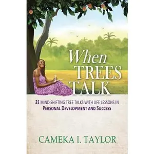 USED-When Trees Talk: 31 Mind-Shifting Tree Talks with Life Lessons in Personal Development and Success by Taylor, Cameka I. (Paperback)