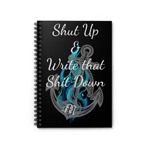 The Shut Up & Write that Shit Down Spiral Notebook - Motivational Journal, Anchor Design, Writing Gift, Creative Writing, Aesthetic Stationery, Office & School Supplies