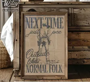 Next Time Pee Outside Like Normal Folk Print Poster, Funny Cowboy Bathroom Print, Toilet Humor Wall Art, Western Ranch Guest Restroom Outhouse Art
