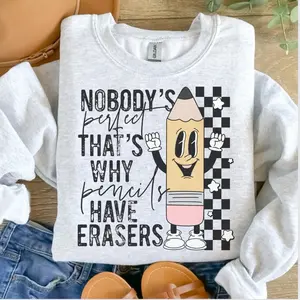 Teacher - Nobody’s Perfect That’s Why Pencils Have Erasers Sweatshirt - Ash Grey - Teacher Soft Jersey Unisex Fit 50% Cotton 50% Polyester Sublimation Design