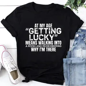 At My Age Getting Lucky Funny TShirt, Senior Humor Quote Tee, Sarcastic Aging Joke Shirt for Women & Men, Retro Graphic Short Sleeve Top, Casual Outfit, Trendy Christmas Gift for Adults
