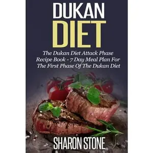 USED-Dukan Diet: The Dukan Diet Attack Phase Recipe Book - 7 Day Meal Plan For The First Phase Of The Dukan Diet by Stone, Sharon (Paperback)