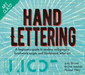 USED-Art Class: Hand Lettering: A Beginner's Guide to Modern Calligraphy, Brushwork Scripts, and Blackboard Letter Art by Tilley, Michael (Paperback)
