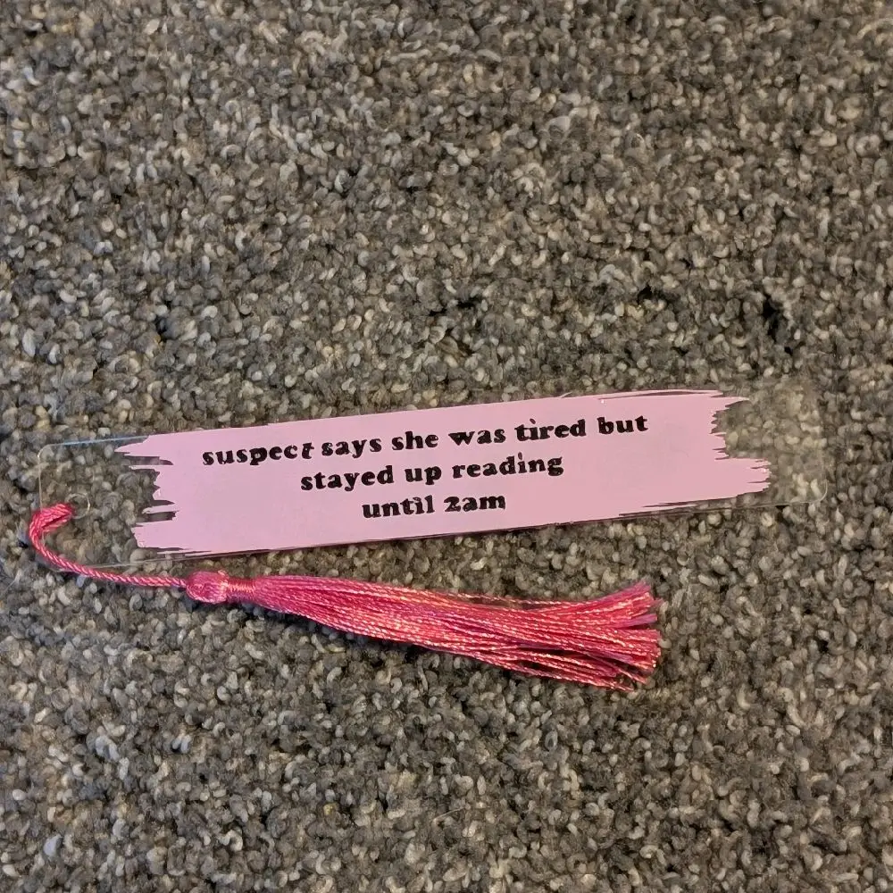 "Suspect says she was tired but, stayed up reading until 2 am" - Funny Book Lover Bookmark