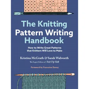 The Knitting Pattern Writing Handbook by Kristina McGrath, Sarah Walworth, Francoise Danoy [Hardcover Book]