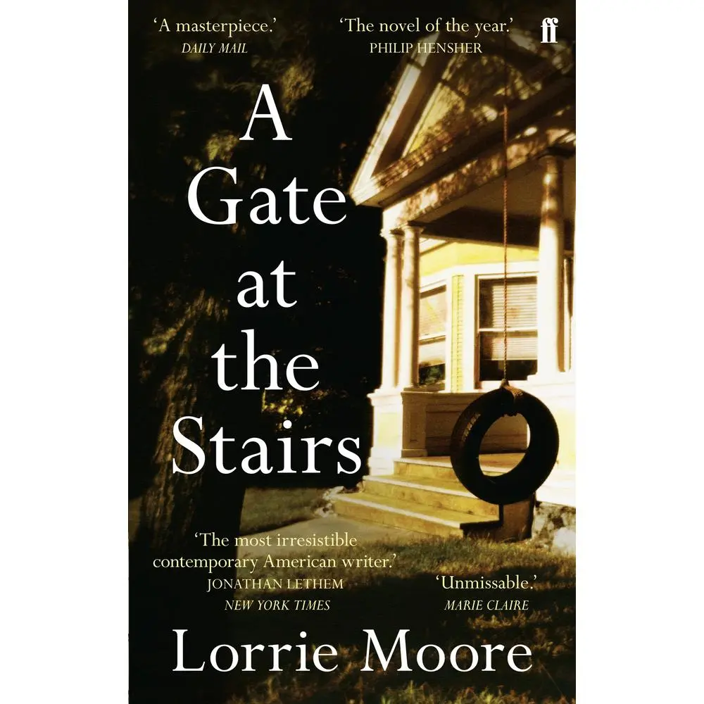 Used Condition Ratings: A Gate at the Stairs (Soft Cover) by Contemporary American Writer Lorrie Moore - "Not a single sentence is wasted" - Elizabeth Day, English Literature Book
