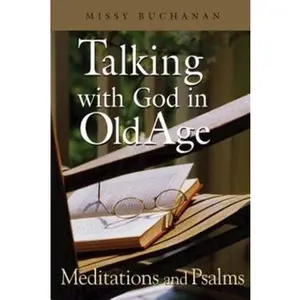USED-Talking with God in Old Age: Meditations and Psalms by Buchanan, Missy (Paperback)