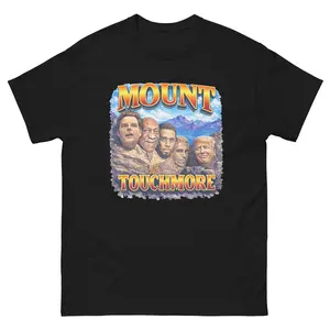 Funny Mount Touchmore TShirt, Unisex Fit for Humor Lovers & Pop Culture Fans, Perfect Gift for Friends with a Sense of Humor