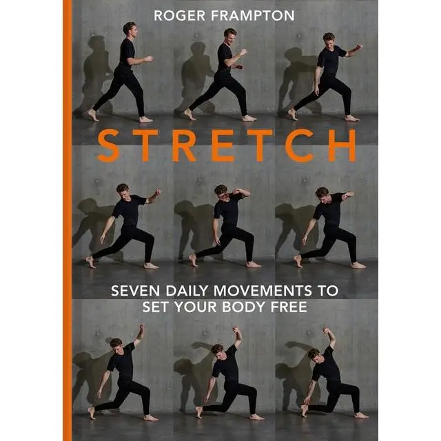 STRETCH: 7 daily movements to set your body free by Roger Frampton [Hardback Book]